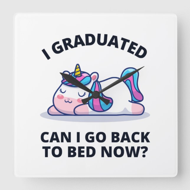 I Graduated Can I Go Back to Bed Now  Square Wall Clock (Front)