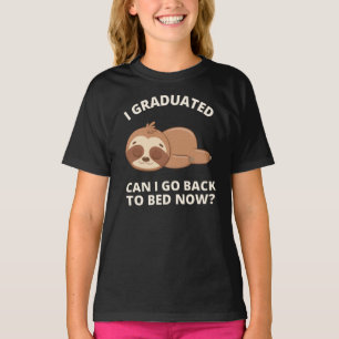 I Graduated Can I Go Back to Bed Now T-Shirt