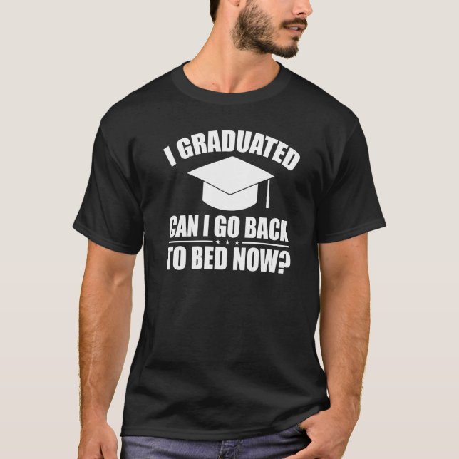 I Graduated Can I Go Back To Bed Now Tie Dye Gradu T-Shirt (Front)