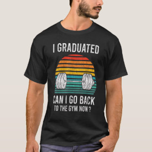 I Graduated Can I Go Back To Gym Now Retro Vintage T-Shirt