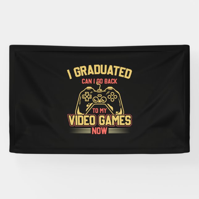 I Graduated Can I Go Back To My Video Games Banner (Horizontal)
