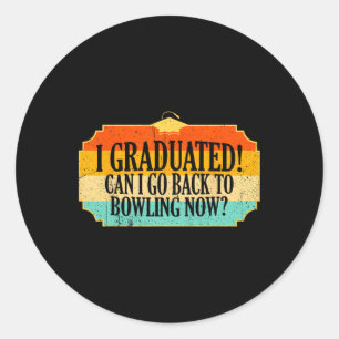 I Graduated Can I Go To Bed Now Funny Graduation B Classic Round Sticker