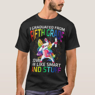 I Graduated From Fifth Grade Now I'm Like Smart An T-Shirt