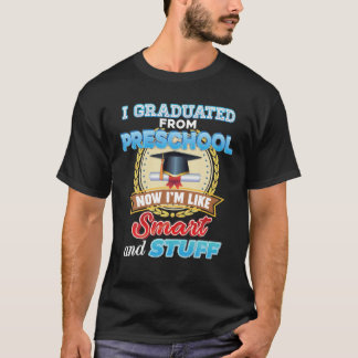 I Graduated From Preschool So Now I'm Like Smart A T-Shirt