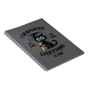 I Graduated It's Fine I'm Fine Everything Is Fine  Notebook