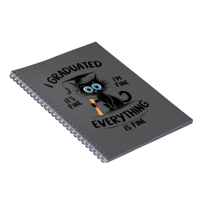 I Graduated It's Fine I'm Fine Everything Is Fine  Notebook (Right Side)