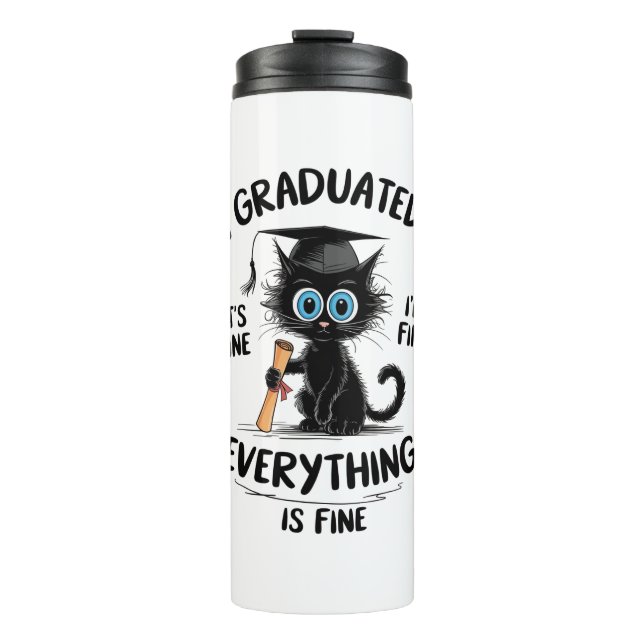 I Graduated It's Fine I'm Fine Everything Is Fine  Thermal Tumbler (Front)