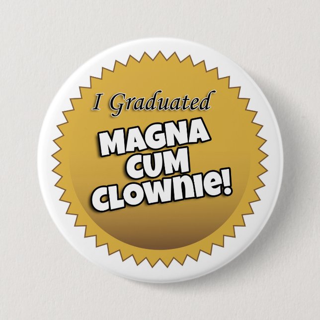 "I Graduated Magna Cum Clownie" Button (Front)