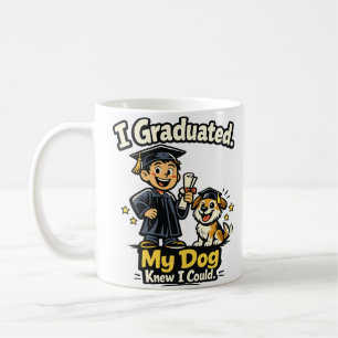 I Graduated My Dog Knew I Could Funny Mug