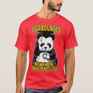 I Graduated Now Im Like Smart And Stuff Funny Pand T-Shirt