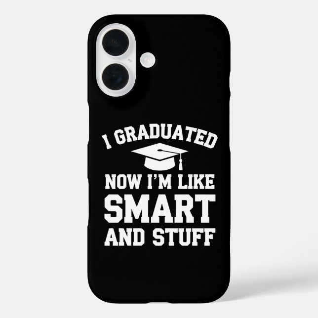 I Graduated Now Im Like Smart And Stuff Graduation Case-Mate iPhone Case (Back)