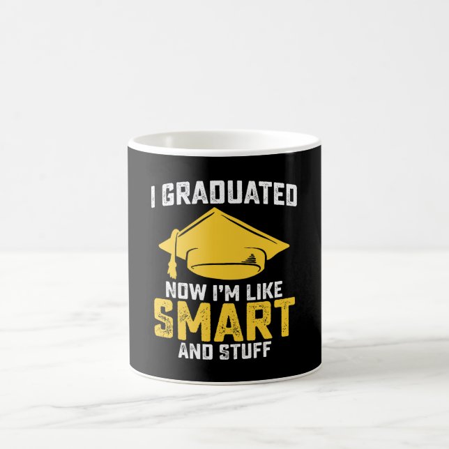 I Graduated Now Im Like Smart And Stuff Graduation Coffee Mug (Center)