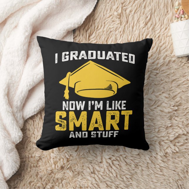 I Graduated Now Im Like Smart And Stuff Graduation Cushion (Blanket)