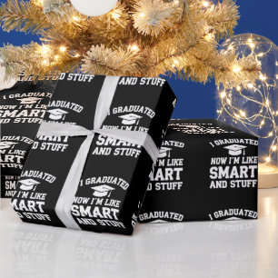 I Graduated Now Im Like Smart And Stuff Graduation Wrapping Paper