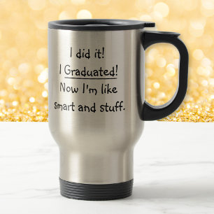 I Graduated Smart Grad Funny Graduation Day Quote Travel Mug