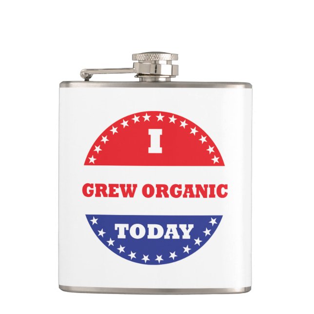 I Grew Organic Today Hip Flask (Front)