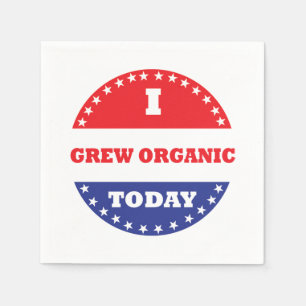 I Grew Organic Today Napkin