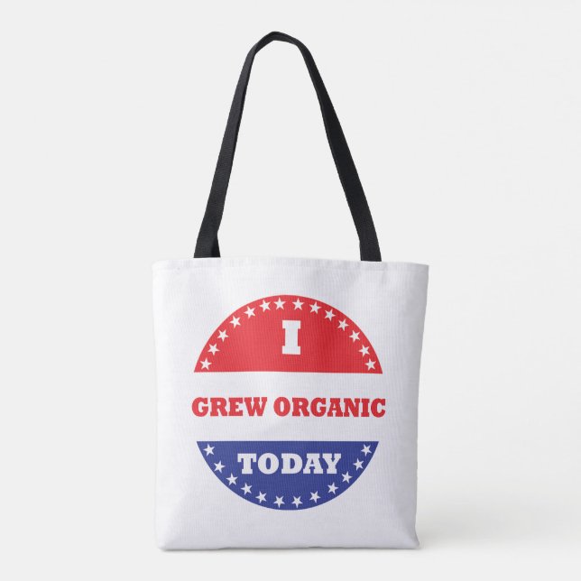 I Grew Organic Today Tote Bag (Back)