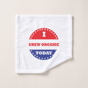 I Grew Organic Today Wash Cloth