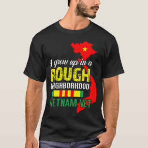 I Grew Up In A Rough Neighborhood Vietnam Veteran  T-Shirt