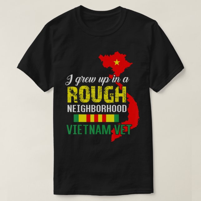 I Grew Up In A Rough Neighbourhood Vietnam Veteran T-Shirt (Design Front)