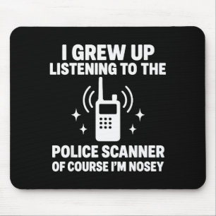 I Grew Up Listening To A Police Scanner  Mouse Mat