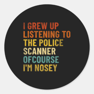 I Grew Up Listening To Lice Scanner Funny Classic Round Sticker