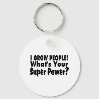 I Grow People. What's Your Super Power Key Ring