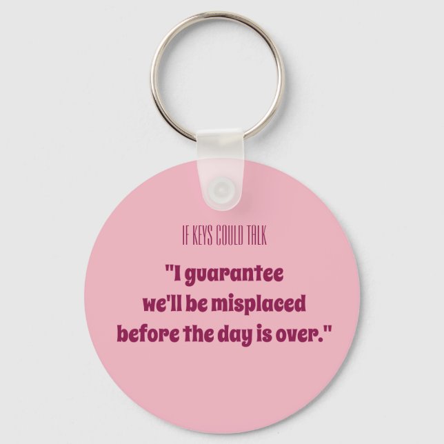 "I guarantee we'll be misplaced..." Key Ring (Front)
