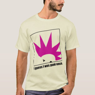 I guess I was punk once. T-Shirt