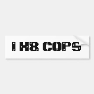 I H8 COPS BUMPER STICKER