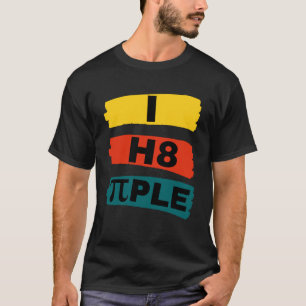i h8 ple  i hate people  I hate people  Statement  T-Shirt