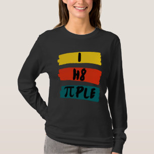 i h8 ple i hate people I hate people Statement T-Shirt