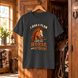 I Had a Plan Then My Horse Had Opinions Funny  T-Shirt
