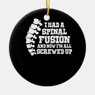 I Had A Spinal Fusion All Screwed Up Spine Surgery Ceramic Tree Decoration