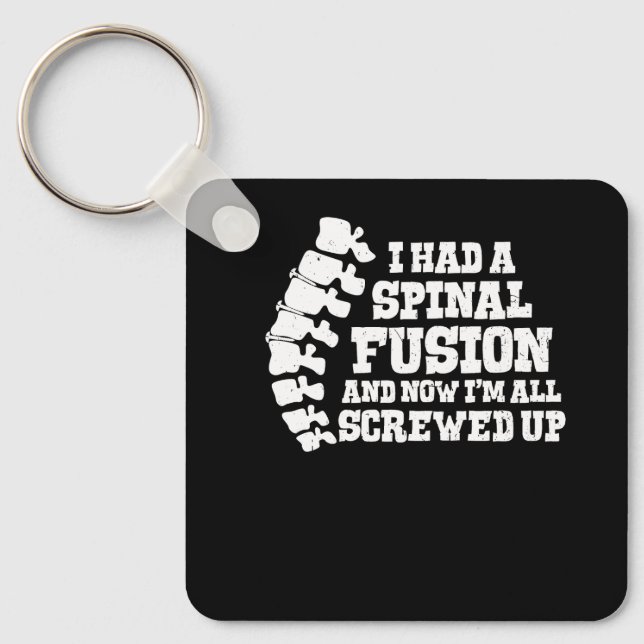 I Had A Spinal Fusion All Screwed Up Spine Surgery Key Ring (Front)