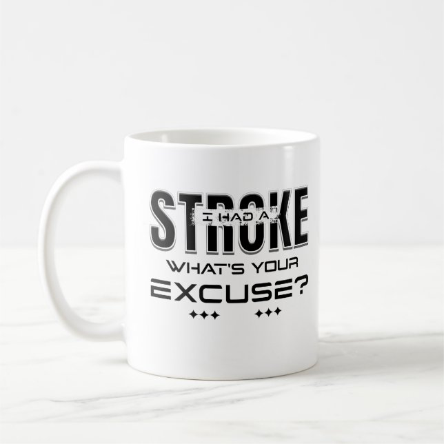 I Had A Stroke What's Your Excuse Stroke Survivor Coffee Mug (Left)