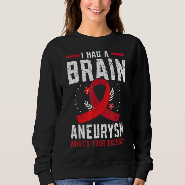 I Had Brain Aneurysm Medical Condition Aneurysm Aw Sweatshirt (Front)