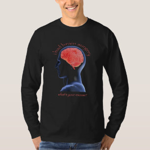 I had brain surgery T-Shirt