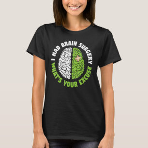 I Had Brain Surgery What's Your Excuse Recovery Su T-Shirt