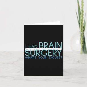 I Had Brain Surgery Whats Your Excuse Tumor Card