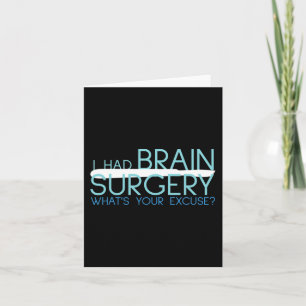 I Had Brain Surgery Whats Your Excuse  Tumour  Card