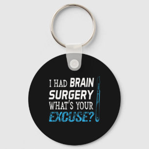 I Had Brain Surgery What's Your Excuse Tumour Gift Key Ring