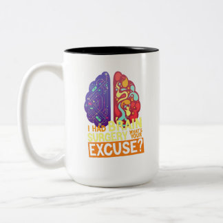 I Had Brain Surgery What's Your Excuse? Two-Tone Coffee Mug