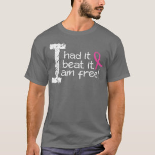 I Had It I Beat It I Am Free Pink Ribbon Breast Ca T-Shirt