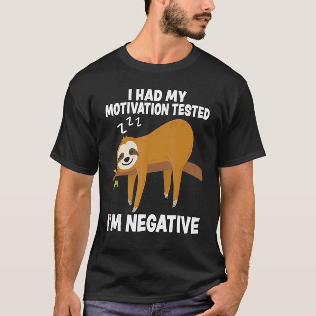 I Had My Motivation Tested I'm Negative Sloth  Vin T-Shirt (Front)