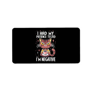 I had my Patience test! Label