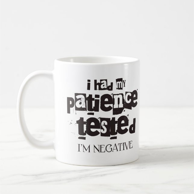 I Had My Patience Tested I’m Negative Adult Humour Coffee Mug (Left)