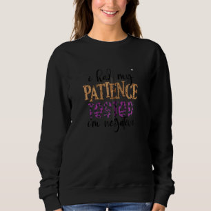 I Had My Patience Tested I M Negative Funny Sarcas Sweatshirt