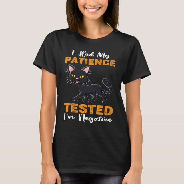 I Had My Patience Tested I´m Negative  Quote Cat T-Shirt (Front)